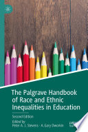 The Palgrave Handbook of Race and Ethnic Inequalities in Education /