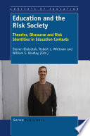 Education and the risk society : theories, discourse and risk identities in education contexts /