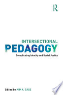 Intersectional pedagogy : complicating identity and social justice /
