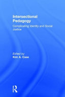 Intersectional pedagogy : complicating identity and social justice /