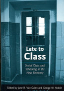 Late to class : social class and schooling in the new economy /