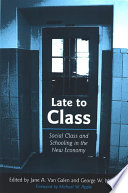 Late to class : social class and schooling in the new economy /