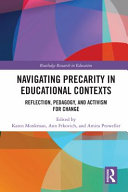 Navigating precarity in educational contexts : reflection, pedagogy, and activism for change /