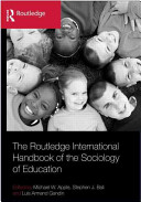 The Routledge international handbook of the sociology of education /