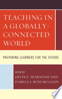 Teaching in a globally-connected world : preparing learners for the future /