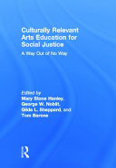 Culturally relevant arts education for social justice : a way out of no way /