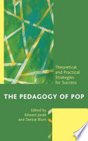 The pedagogy of pop : theoretical and practical strategies for success /