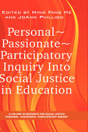 Personal, passionate, participatory inquiry into social justice in education /