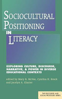 Sociocultural positioning in literacy : exploring culture, discourse, narrative, & power in diverse educational contexts /