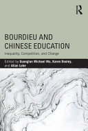 Bourdieu and Chinese education : inequality, competition, and change /