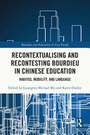 Recontextualising and recontesting Bourdieu in Chinese education : habitus, mobility and language /