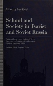 School and society in tsarist and Soviet Russia : selected papers from the Fourth World Congress for Soviet and East European Studies, Harrogate, 1990 /