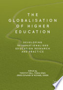 The Globalisation of Higher Education : Developing Internationalised Education Research and Practice /