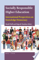 Socially responsible higher education : international perspectives on knowledge democracy /