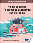 Higher education response to exponential societal shifts /