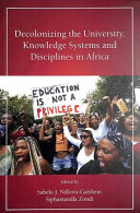 Decolonizing the university, knowledge systems and disciplines in Africa /
