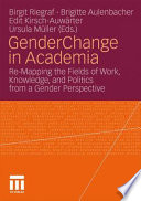 GenderChange in academia : re-mapping the fields of work, knowledge, and politics from a gender perspective /
