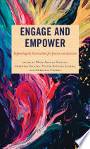 Engage and empower : expanding the curriculum for justice and activism /