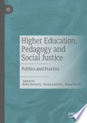 Higher education, pedagogy and social justice : politics and practice /
