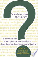 "How do we know they know?" : a conversation about pre-service teachers learning about culture & social justice /