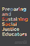 Preparing and sustaining social justice educators /