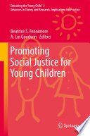 Promoting social justice for young children : advances in theory and research, implications for practice /