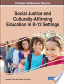 Social justice and culturally-affirming education in K-12 settings /
