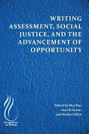 Writing assessment, social justice, and the advancement of opportunity /