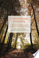 Critical pedagogy for healing : paths beyond "wellness", toward a soul revival of teaching and learning /