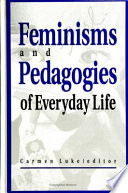 Feminisms and pedagogies of everyday life /