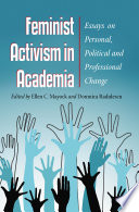 Feminist activism in academia : essays on personal, political and professional change /