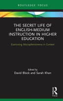 The secret life of English-medium instruction in higher education : examining microphenomena in context /