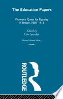 The education papers : women's quest for equality in Britain, 1850-1912 /