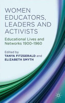 Women educators, leaders and activists : educational lives and networks, 1900-1960 /