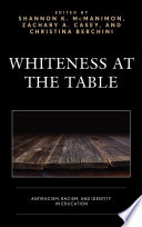 Whiteness at the table : antiracism, racism, and identity in education /