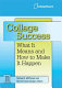 College success : what it means and how to make it happen /