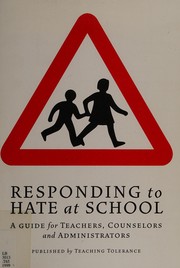 Responding to hate at school : a guide for teachers, counselors and administrators.