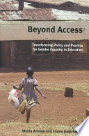Beyond access : transforming policy and practice for gender equality in education /