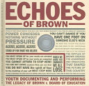 Echoes of Brown : youth documenting and performing the legacy of Brown v. Board of Education /