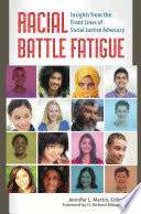 Racial battle fatigue : insights from the front lines of social justice advocacy /