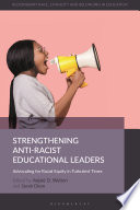 Strengthening anti-racist educational leaders : advocating for racial equity in turbulent times /