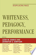Whiteness, pedagogy, performance : dis/placing race /