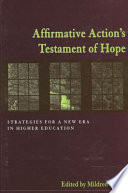 Affirmative action's testament of hope : strategies for a new era in higher education /