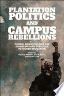 Plantation politics and campus rebellions : power, diversity, and the emancipatory struggle in higher education /