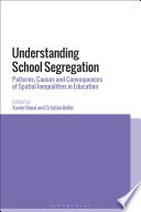 Understanding school segregation : patterns, causes and consequences of spatial inequalities in education /