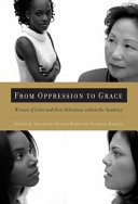 From oppression to grace : women of color and their dilemmas in the academy /