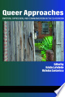 Queer approaches : emotion, expression and communication in the classroom /