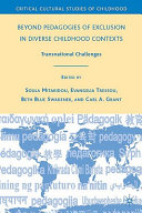 Beyond pedagogies of exclusion in diverse childhood contexts : transnational challenges /