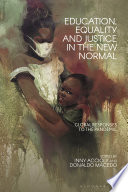 Education, equality, and justice in the new normal : global responses to the pandemic /