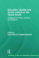 Education quality and social justice in the global South : challenges for policy, practice, and research /